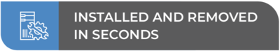 Installed and removed in seconds